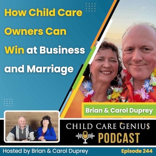 E244 How Child Care Owners Can Win at Business and Marriage with Brian and Carol Duprey