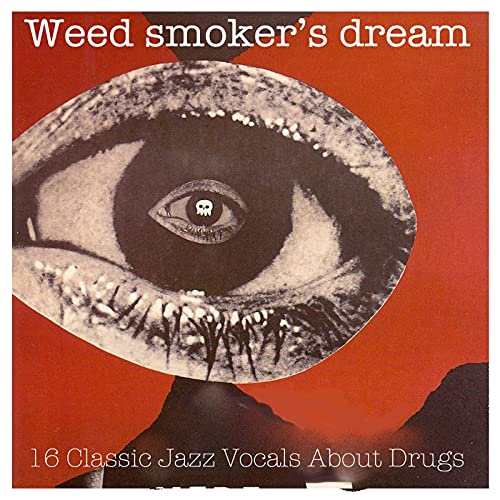 Weed Smoker's Dream 16 Classic Jazz Vocals About Drugs (Remastered