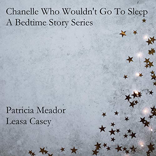 Chanelle Who Wouldn&amp;rsquo;t Go to Sleep by Patricia Meador episode artwork