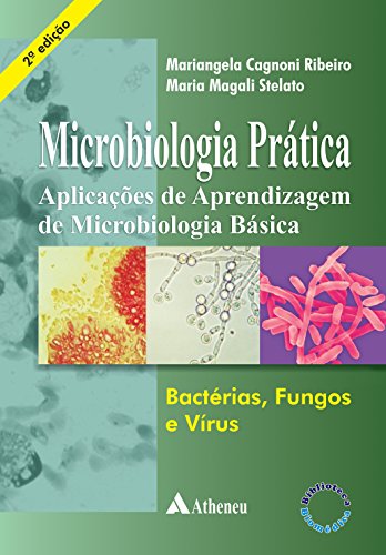 Microbiologia Prática: Aplicações de Aprendizagem de Microbiologia Básica - Bactérias, Fungos e Vírus