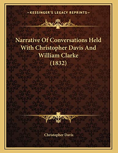 Narrative Of Conversations Held With Christopher Davis And William Clarke (1832)