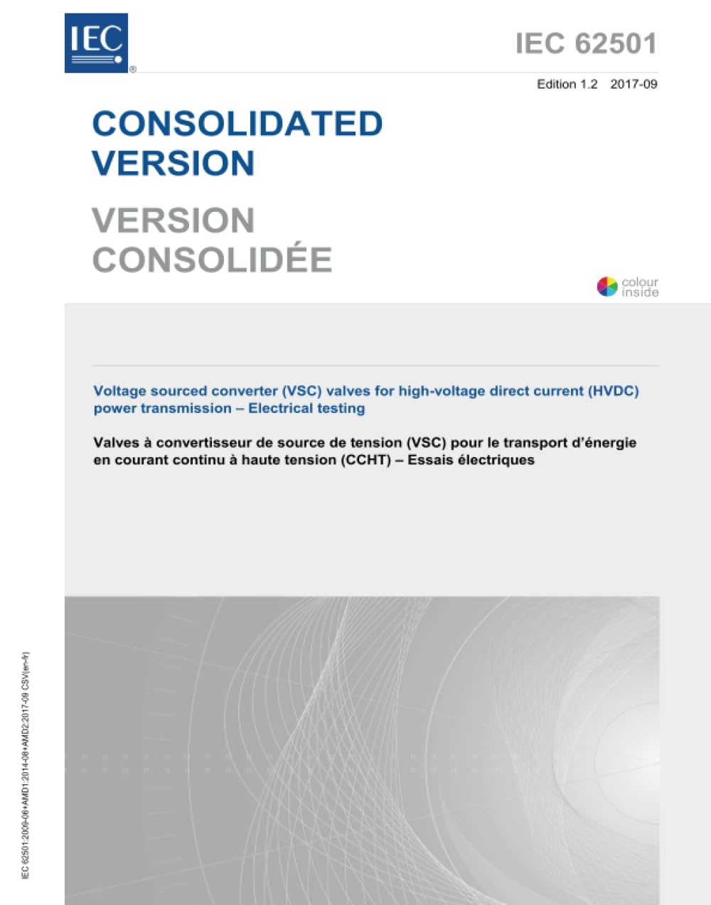IEC 62501 Ed. 1.2 b:2017, Prima Edizione: Valvole di convertitore di tensione (VSC) per la trasmissione di potenza in corrente continua ad alta tensione (HVDC) - Test elettrici