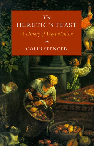 The Heretic's Feast: A History of Vegetarianism Paperback – 1 March 1996