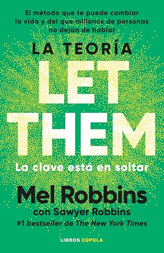 La teoría Let Them. La clave está en soltar: El método que te puede cambiar la vida y del que millones de personas no dejan de hablar (Divulgación) (Spanish Edition)