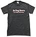 In Dog Beers I've Only Had One Black Adult T-shirt Tee