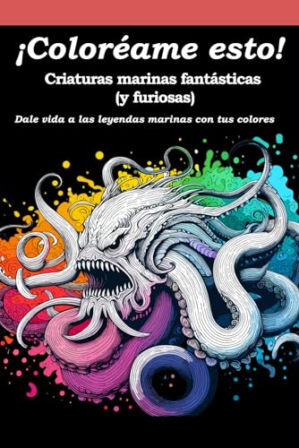 ¡Coloréame esto!: Criaturas marinas fantasticas (y furiosas) (Spanish Edition)