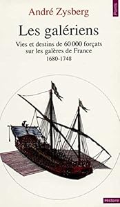 Livres Couvertures de Les galériens : Vies et destins de 60 000 forçats sur les galères de France (1680-1748)