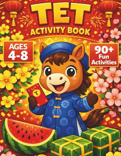 Tet Activity Book for Kids Ages 4-8: Celebrate Vietnamese Lunar New Year with Coloring, Mazes, Puzzles & Crafts: 90 Pages of Cultural Coloring, ... & Paste Crafts for Preschool & Kindergarten