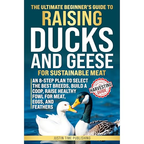 The Ultimate Beginner's Guide to Raising Ducks and Geese for Sustainable Meat Audiolibro Por Justin Time Publishing arte de p