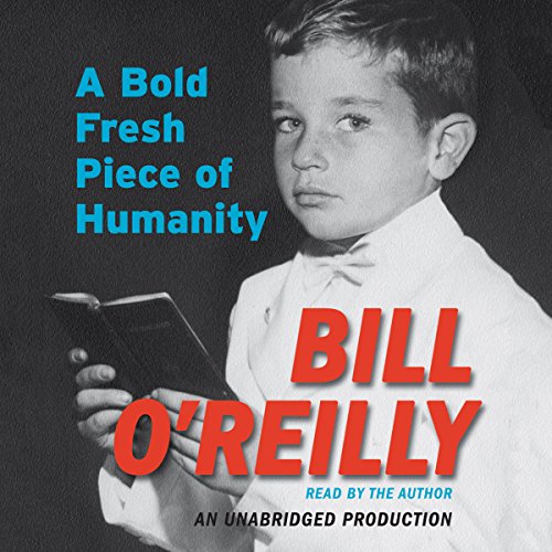 Listen to A Bold Fresh Piece of Humanity by Bill O'Reilly episode artwork