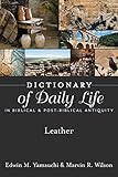  Dictionary of Daily Life in Biblical & Post-Biblical Antiquity: Leather (English Edition)