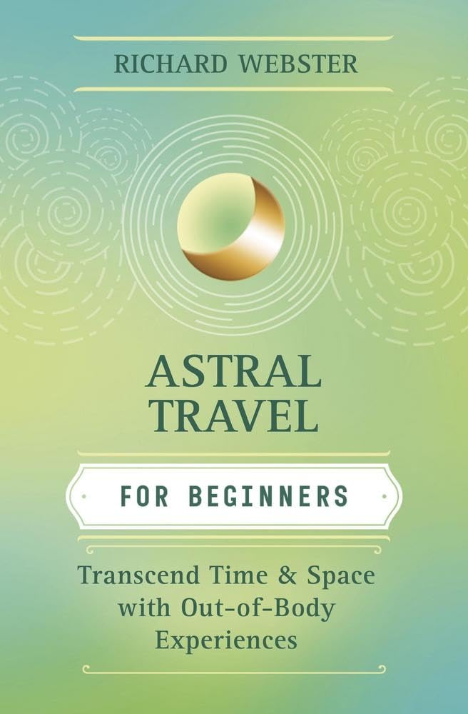 Astral Travel for Beginners: Transcend Time and Space with Out-of-Body Experiences (Llewellyn's For Beginners, 9) Paperback – September 8, 2002