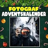 Fotograf Adventskalender: Mit 24 Bildern und inspirierenden Fakten über Fotografen, ihre schönsten Aufnahmen, kreative Perspektiven und die Magie, den perfekten Moment im Bild festzuhalten