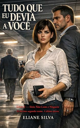 TUDO QUE EU DEVIA A VOCÊ: O décimo segundo nome. A última aposta. (NÃO CONTE A NINGUÉM Livro 2)