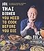 101 Thai Dishes You Need to Cook Before You Die: The Essential Recipes, Techniques and Ingredients of Thailand