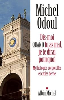 Paperback Dis-moi quand tu as mal, je te dirai pourquoi: Mythologies corporelles et cycles de vie [French] Book
