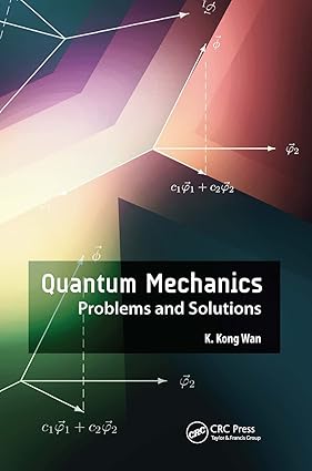 QUANTUM MECHANICS PROBLEMS AND SOLUTIONS (PB 2021)