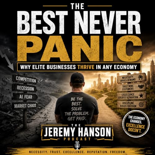 168 - &ldquo;The Best Never Panic: Why Elite Businesses Thrive in Any Economy&rdquo;