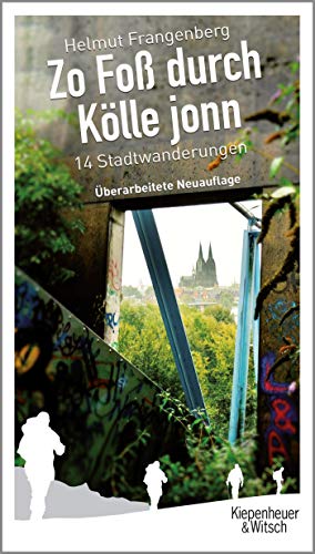 Zo foß durch Kölle jonn: 14 Stadtwanderungen Zo foß durch Kölle jonn: 14 Stadtwanderungen