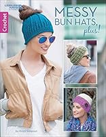 Messy Bun Hats, Plus! | Crochet | Leisure Arts (7122) 1464767025 Book Cover