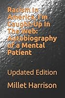 Racism In America, I'm Caught-Up In The Web: Autobiography of a Mental Patient: Updated Edition 1520270720 Book Cover