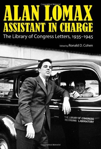 Alan Lomax, Assistant in Charge: The Library of Congress Letters, 1935-1945 (American Made Music Series)