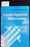 Lernende Organisation Schulverwaltung - LOS: Begründung, Praxisbeispiel, Anregungen