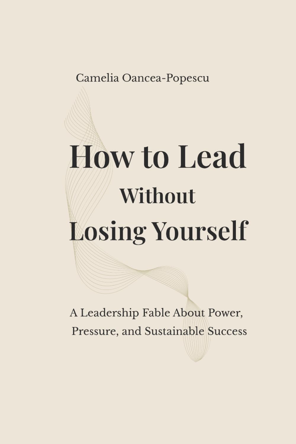 How to Lead Without Losing Yourself: A Leadership Fable About Power, Presence, and Sustainable Success