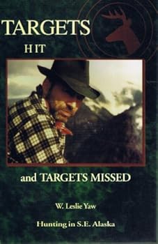 Paperback Targets hit and targets missed: Hunting in S.E. Alaska Book