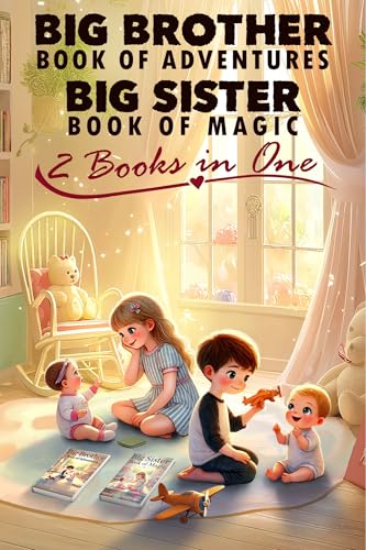 Big Brother Book of Adventures, Big Sister Book of Magic, 2 Books in One: Inspiring Stories for Older Siblings to Improve Self Confidence and Bonding With the New Baby (English Edition)