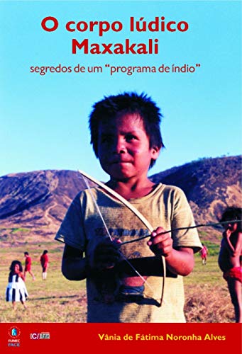 O corpo lúdico Maxacali: Segredos de um “programa de índio”