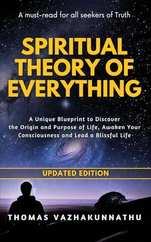 Spiritual Theory of Everything: A Unique Blueprint to Discover the