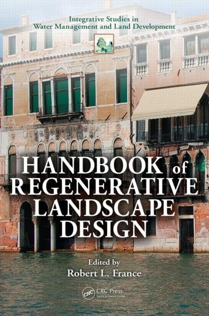 Handbook of Regenerative Landscape Design (Integrative Studies in Water Management & Land Deve)