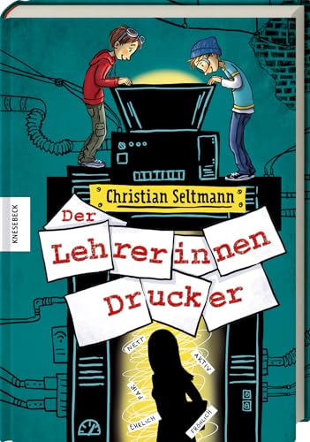Der Lehrerinnendrucker: Witziges Schulabenteuer ab 8 Jahren über echte Freundschaft, Teamwork & eine geniale Idee. Für Grundschulkinder mit Entdeckergeist