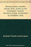 Moving stories. traveller women write. written by the Southwark Traveller Women's Group. introduction by Elizabeth Laing 0951932306 Book Cover
