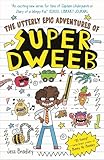 The Utterly Epic Adventures of Super Dweeb: 3 Books in 1 with Exclusive Content