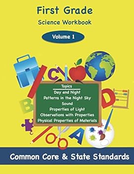 Paperback First Grade Science Volume 1: Topics: Day and NIght, Patterns in the Night Sky, Sound, Properties of Light, Observations with Properties, Physical P Book