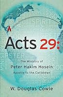 Acts 29: The Ministry of Peter Hakim Hosein, Apostle to the Caribbean 1621367606 Book Cover