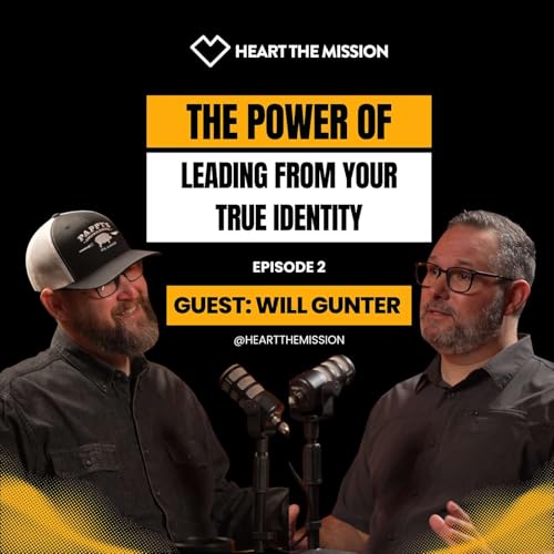 Episode 2- Will Gunter: The Power of Leading from Your True Identity