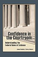 Confidence in the Courtroom: Understanding the Federal Rules of Evidence 0837738237 Book Cover