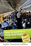 How to Survive a Long Haul Flight - Helpful Tips (Digital Download Edition)