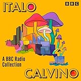 Italo Calvino: A BBC Radio Collection: If On A Winter’s Night a Traveller, Marcovaldo & Invisible Cities