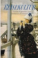Reisekultur: Von der Pilgerfahrt zum modernen Tourismus 3406355021 Book Cover