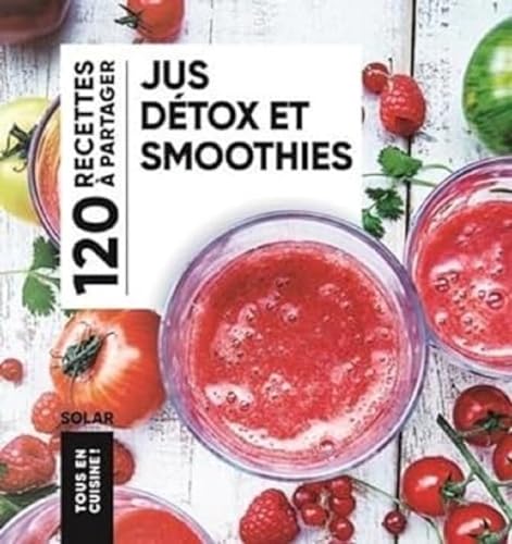 Jus détox et smoothies - Tous en cuisine