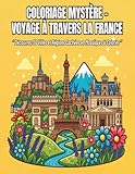  Coloriage Mystère – Voyage à Travers la France: Découvrez 50 Villes et Régions Cachées en Mosaïques à Colorier