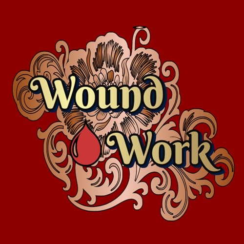Wound Work: An Audio Grimoire for Healing cover art