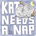 Kat Needs a Nap