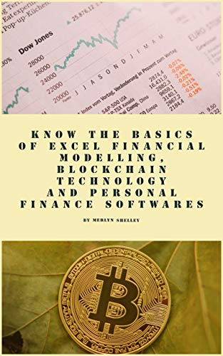 Know The Basics of Excel Financial Modelling, Blockchain Technology and Personal Finance Softwares (English Edition)