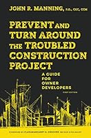 Prevent and Turn Around the Troubled Construction Project: A Guide for Owner Developers 099802340X Book Cover