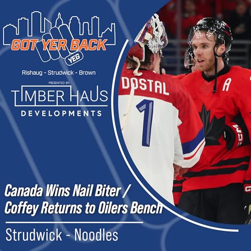 Canada onto Semis after Nail Biter / Coffey Returns to Oilers Bench